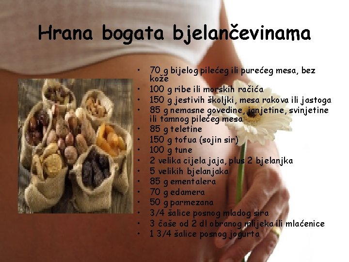 Hrana bogata bjelančevinama • • • • 70 g bijelog pilećeg ili purećeg mesa,