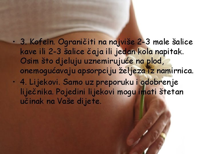  • 3. Kofein. Ograničiti na najviše 2 -3 male šalice kave ili 2