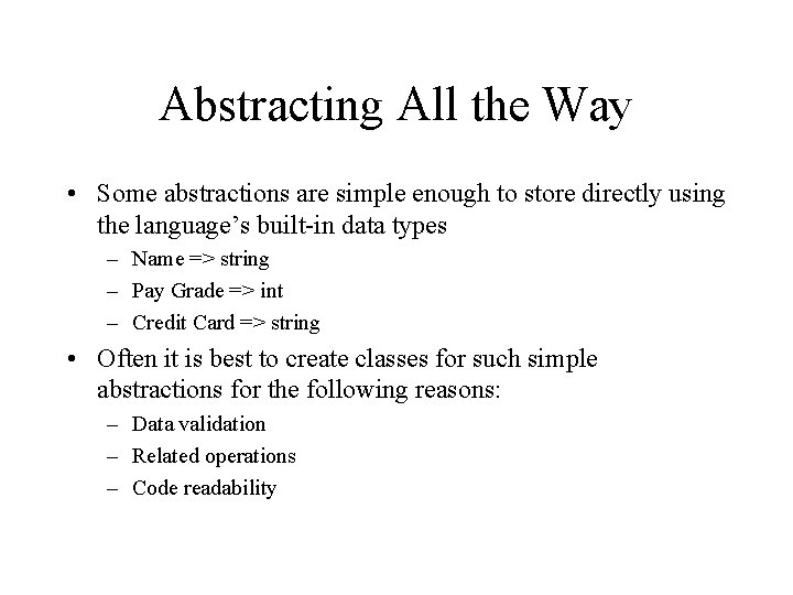 Abstracting All the Way • Some abstractions are simple enough to store directly using