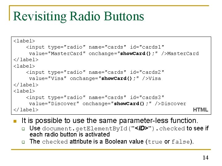 Revisiting Radio Buttons <label> <input type="radio" name="cards" id="cards 1" value="Master. Card" onchange="show. Card(); "