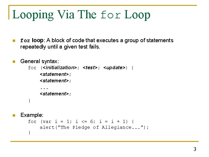 Looping Via The for Loop n for loop: A block of code that executes