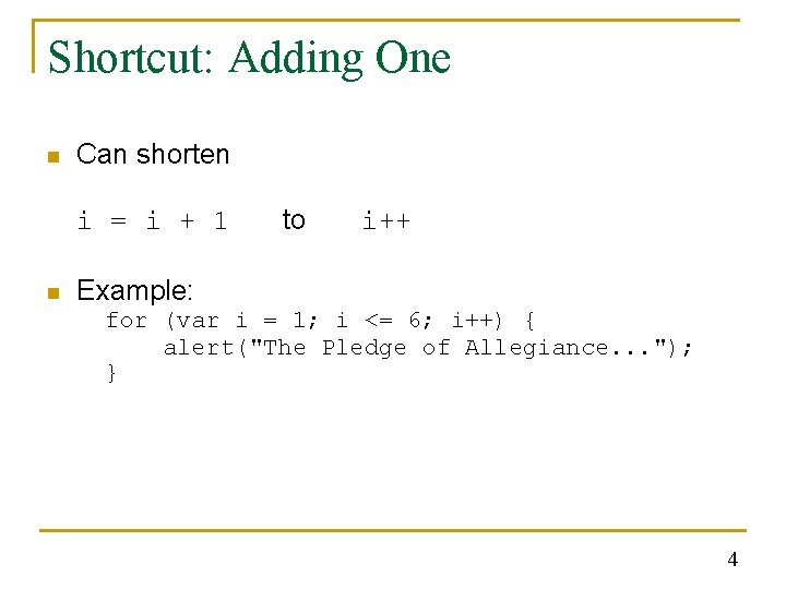 Shortcut: Adding One n Can shorten i = i + 1 n to i++