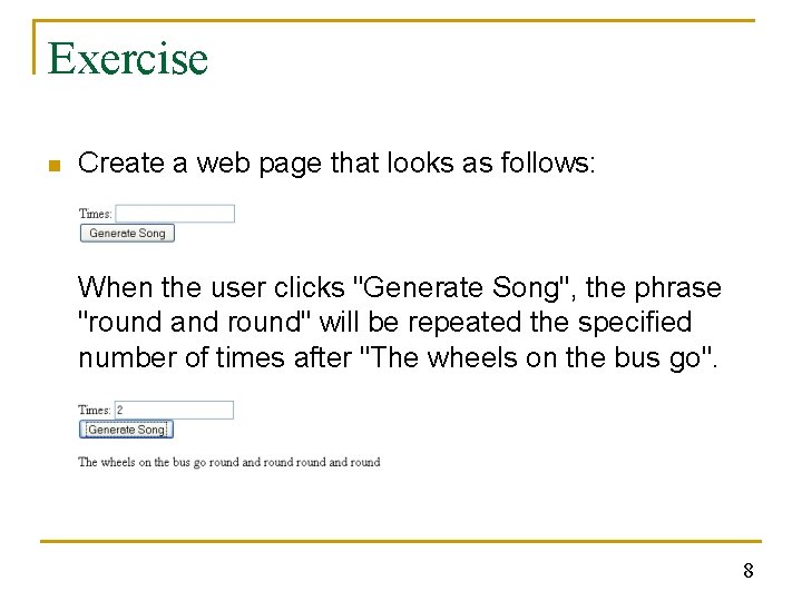 Exercise n Create a web page that looks as follows: When the user clicks