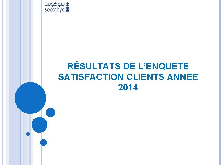 RÉSULTATS DE L’ENQUETE SATISFACTION CLIENTS ANNEE 2014 