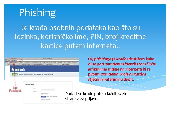 Phishing Je krađa osobnih podataka kao što su lozinka, korisničko ime, PIN, broj kreditne