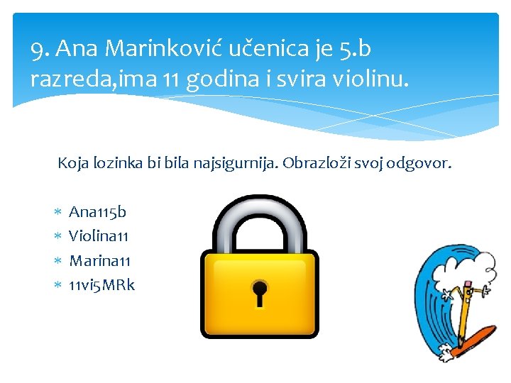 9. Ana Marinković učenica je 5. b razreda, ima 11 godina i svira violinu.