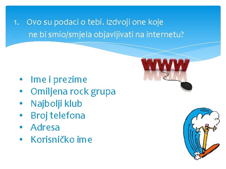 1. Ovo su podaci o tebi. Izdvoji one koje 2. ne bi smio/smjela objavljivati