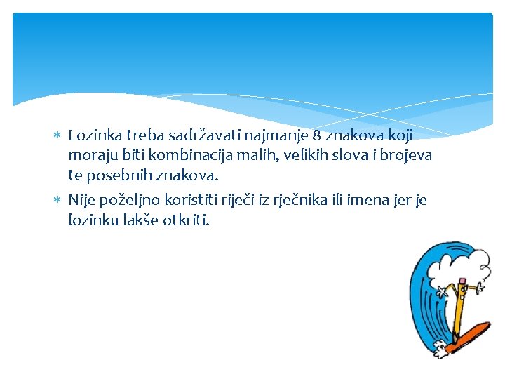  Lozinka treba sadržavati najmanje 8 znakova koji moraju biti kombinacija malih, velikih slova