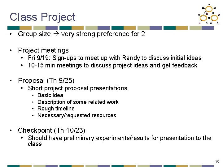Class Project • Group size very strong preference for 2 • Project meetings •