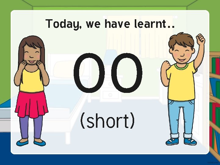 Today, we have learnt… oo (short) 
