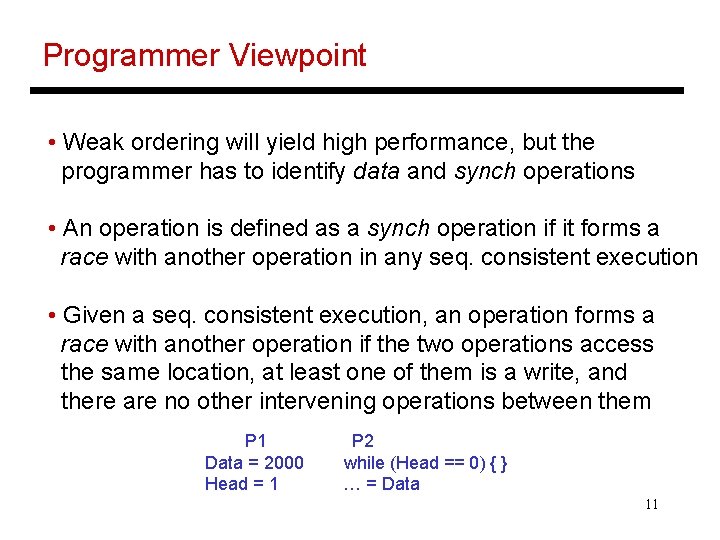 Programmer Viewpoint • Weak ordering will yield high performance, but the programmer has to