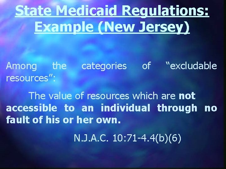 State Medicaid Regulations: Example (New Jersey) Among the resources”: categories of “excludable The value