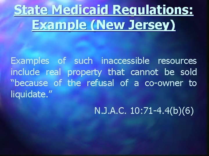 State Medicaid Regulations: Example (New Jersey) Examples of such inaccessible resources include real property