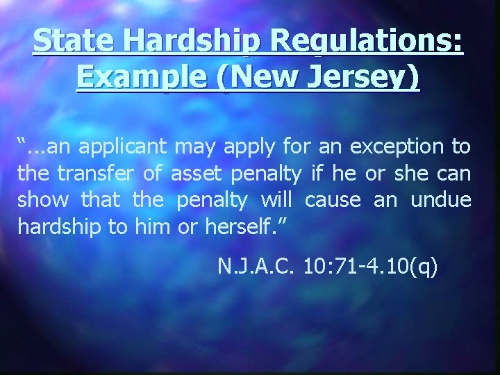 State Hardship Regulations: Example (New Jersey) “. . . an applicant may apply for