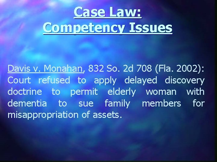 Case Law: Competency Issues Davis v. Monahan, 832 So. 2 d 708 (Fla. 2002):