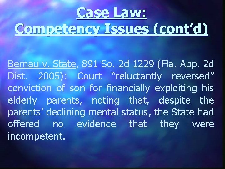 Case Law: Competency Issues (cont’d) Bernau v. State, 891 So. 2 d 1229 (Fla.