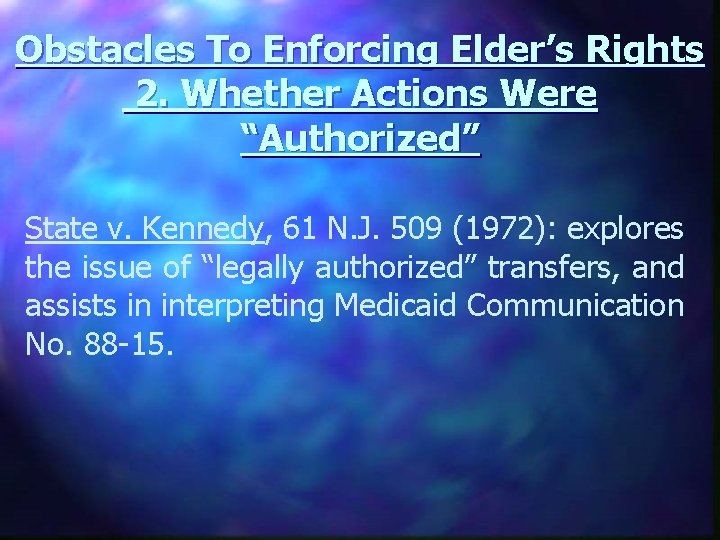 Obstacles To Enforcing Elder’s Rights 2. Whether Actions Were “Authorized” State v. Kennedy, 61