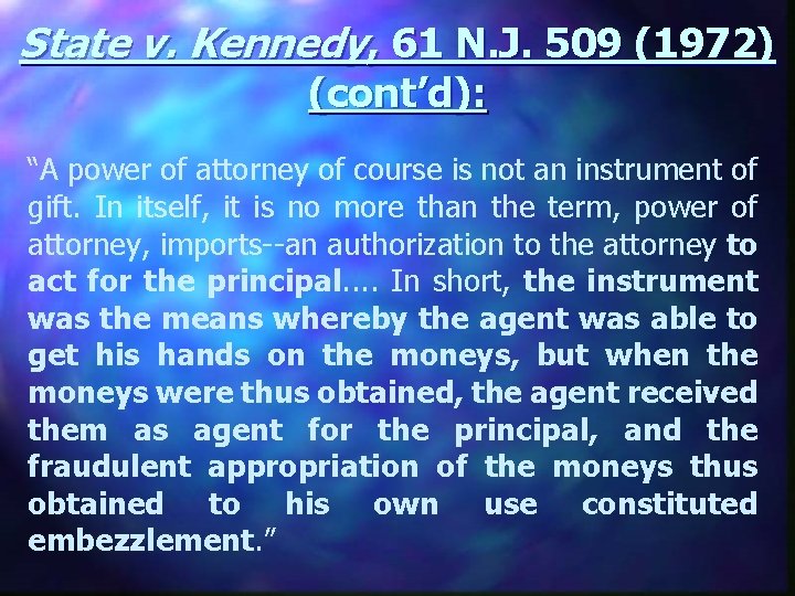 State v. Kennedy, 61 N. J. 509 (1972) (cont’d): “A power of attorney of