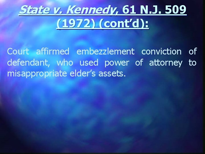 State v. Kennedy, 61 N. J. 509 (1972) (cont’d): Court affirmed embezzlement conviction of