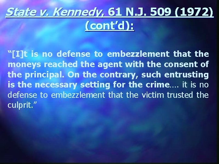 State v. Kennedy, 61 N. J. 509 (1972) (cont’d): “[I]t is no defense to