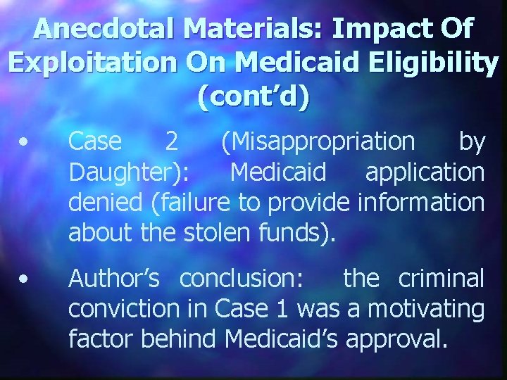 Anecdotal Materials: Impact Of Exploitation On Medicaid Eligibility (cont’d) • Case 2 (Misappropriation by
