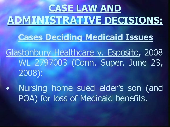 CASE LAW AND ADMINISTRATIVE DECISIONS: Cases Deciding Medicaid Issues Glastonbury Healthcare v. Esposito, 2008