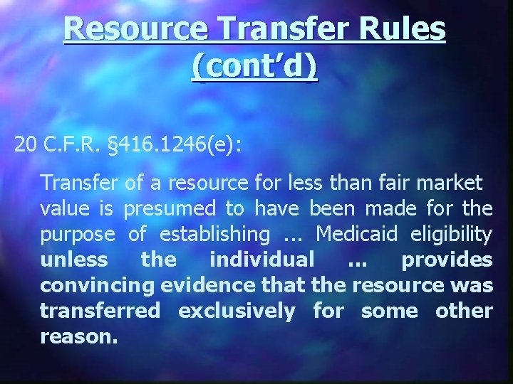 Resource Transfer Rules (cont’d) 20 C. F. R. § 416. 1246(e): Transfer of a