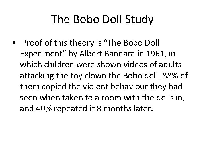 The Bobo Doll Study • Proof of this theory is “The Bobo Doll Experiment”