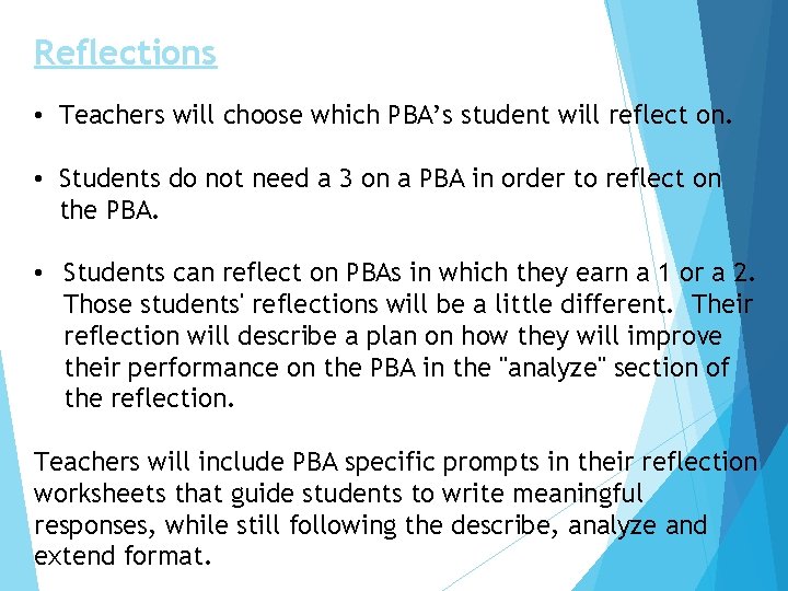 Reflections • Teachers will choose which PBA’s student will reflect on. • Students do