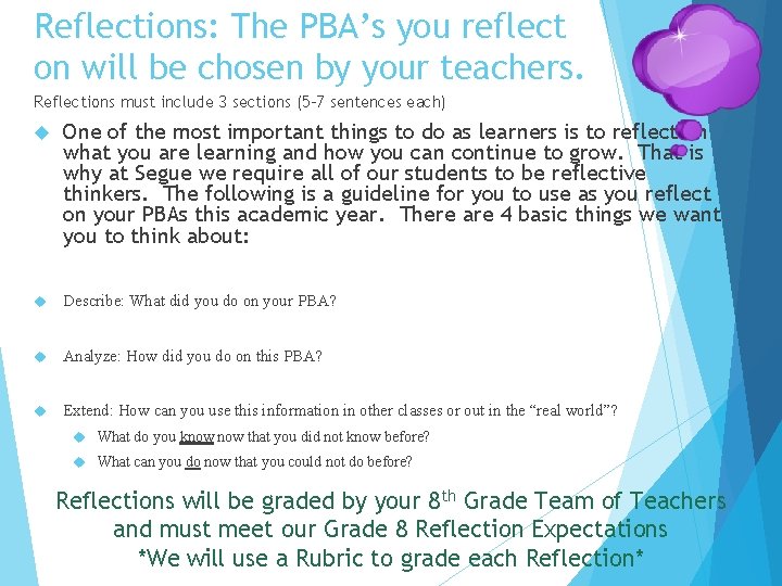 Reflections: The PBA’s you reflect on will be chosen by your teachers. Reflections must