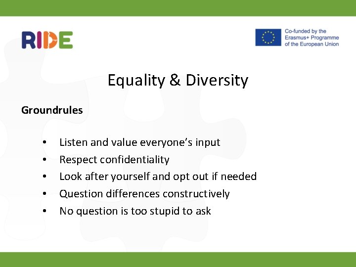 Equality & Diversity Groundrules • • • Listen and value everyone’s input Respect confidentiality
