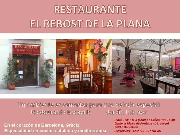 RESTAURANTE EL REBOST DE LA PLANA Un ambiente encantador para una velada especial Restaurante