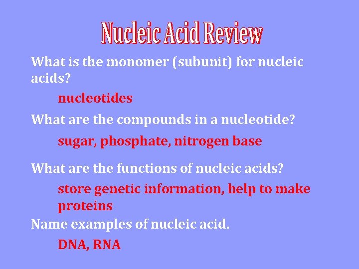 What is the monomer (subunit) for nucleic acids? nucleotides What are the compounds in