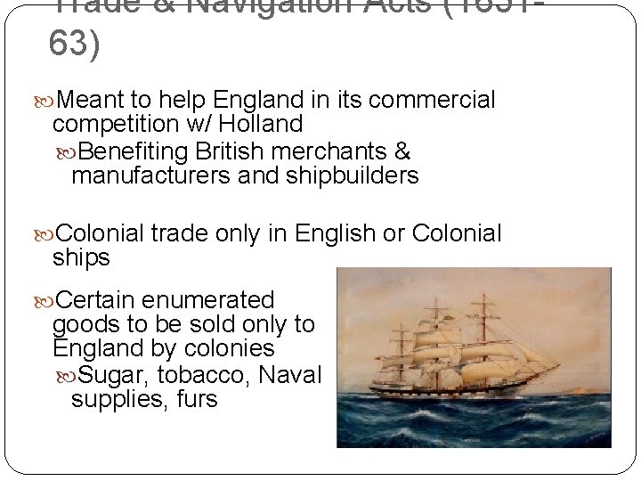 Trade & Navigation Acts (165163) Meant to help England in its commercial competition w/