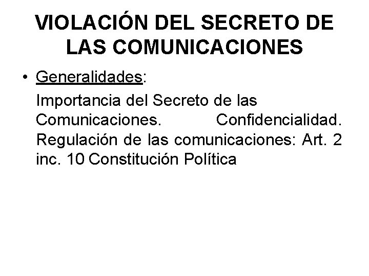 VIOLACIÓN DEL SECRETO DE LAS COMUNICACIONES • Generalidades: Importancia del Secreto de las Comunicaciones.