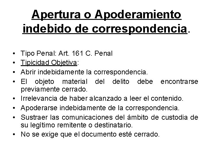 Apertura o Apoderamiento indebido de correspondencia. • • Tipo Penal: Art. 161 C. Penal