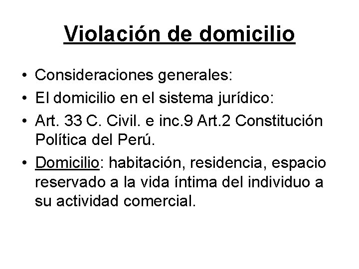 Violación de domicilio • Consideraciones generales: • El domicilio en el sistema jurídico: •