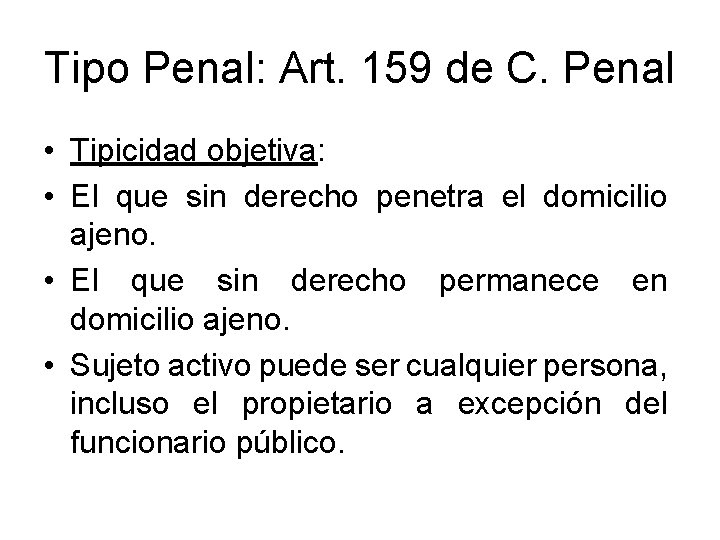 Tipo Penal: Art. 159 de C. Penal • Tipicidad objetiva: • El que sin