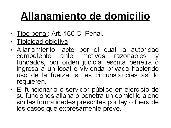 Allanamiento de domicilio • Tipo penal: Art. 160 C. Penal. • Tipicidad objetiva: •