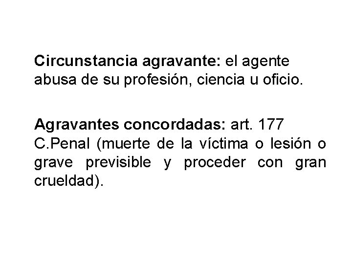 Circunstancia agravante: el agente abusa de su profesión, ciencia u oficio. Agravantes concordadas: art.