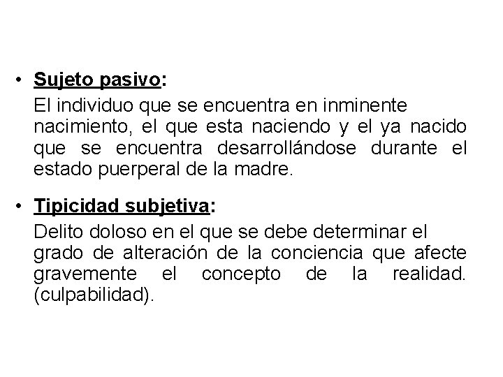  • Sujeto pasivo: El individuo que se encuentra en inminente nacimiento, el que