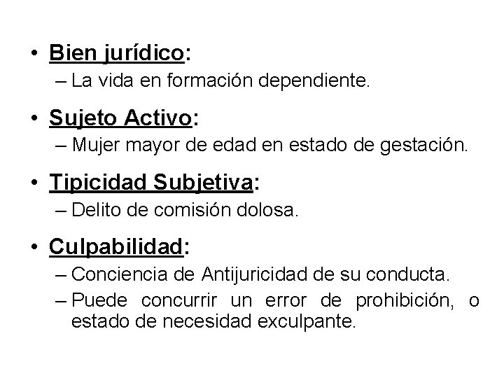  • Bien jurídico: – La vida en formación dependiente. • Sujeto Activo: –