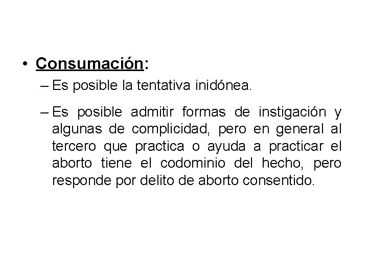  • Consumación: – Es posible la tentativa inidónea. – Es posible admitir formas