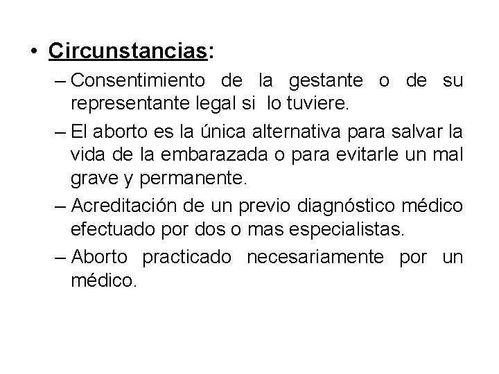  • Circunstancias: – Consentimiento de la gestante o de su representante legal si