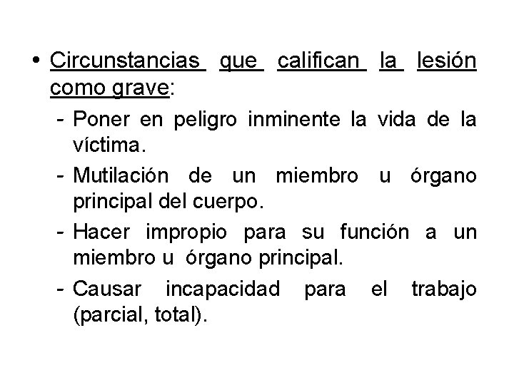  Circunstancias que califican la lesión como grave: Poner en peligro inminente la vida