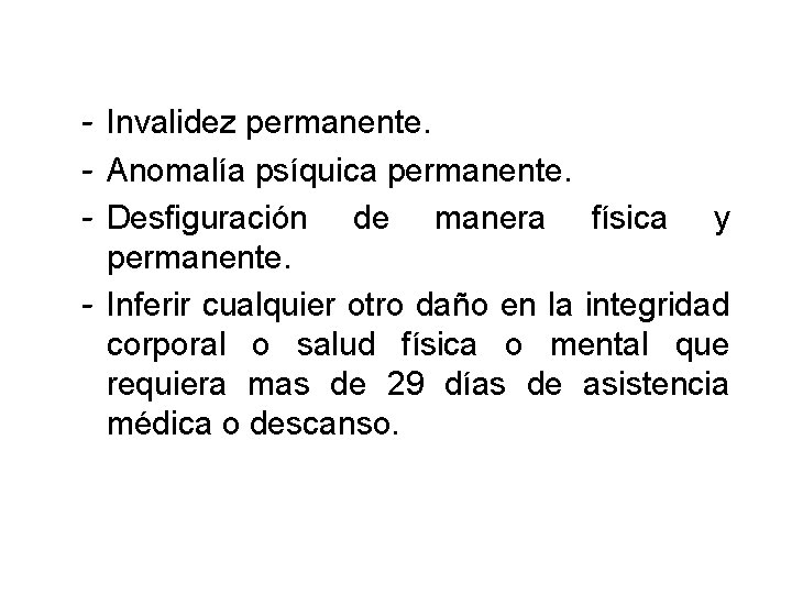  Invalidez permanente. Anomalía psíquica permanente. Desfiguración de manera física y permanente. Inferir cualquier