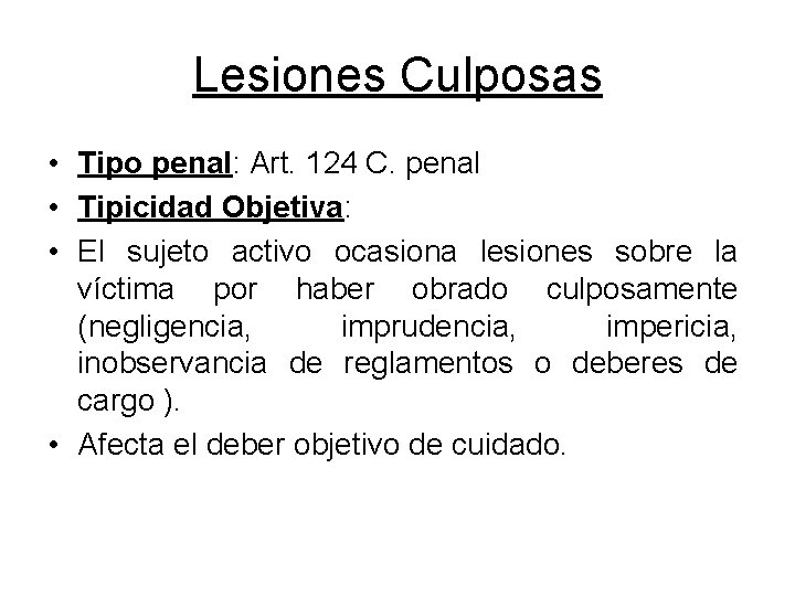 Lesiones Culposas • Tipo penal: Art. 124 C. penal • Tipicidad Objetiva: • El