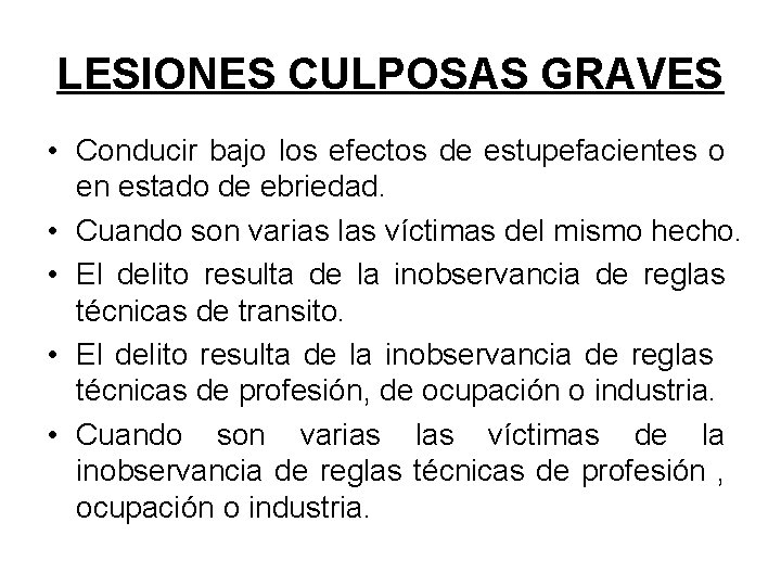 LESIONES CULPOSAS GRAVES • Conducir bajo los efectos de estupefacientes o en estado de