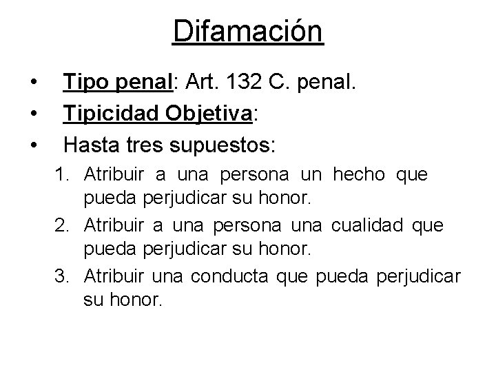 Difamación • • • Tipo penal: Art. 132 C. penal. Tipicidad Objetiva: Hasta tres