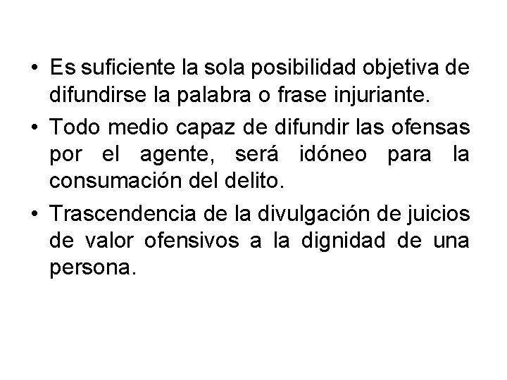  • Es suficiente la sola posibilidad objetiva de difundirse la palabra o frase